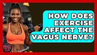 How Does Exercise Affect The Vagus Nerve? - Obesity Fighters Club