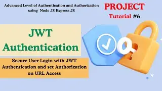 JWT Authentication and Authorization in Node JS | Complete Course | Full Explanation | Tutorial #6