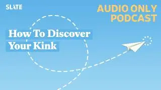 How To Discover Your Kink | How To!