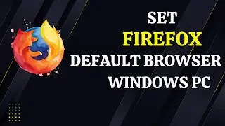 How to Set Firefox as Default Browser on Windows PC