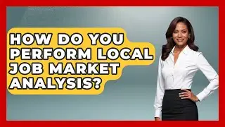 How Do You Perform Local Job Market Analysis? - Job Success Network