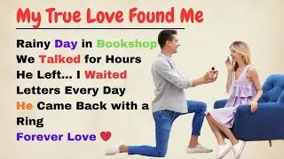 Learn English Through Stories |My True Love Found Me | Sweet Romantic English Story | Level 3 ❤️