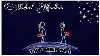 Shahiel Khadka's - Tyo Man Ma [ Cover ] || Nepali Pop Song || Dipkar Labar ||