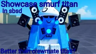 Showcase smurf titan in sbsd | better than crewmate titan? | super box siege defense