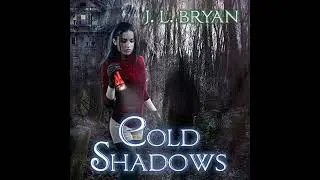 Cold Shadows by J. L. Bryan | Full Audiobook