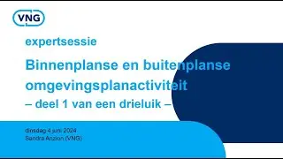 Expert kennissessie binnenplanse en buitenplanse omgevingsplanactiviteit Deel 1 (4 juni 2024)