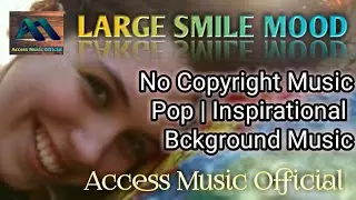 #accessmusicofficial #nicostaf Large-Smile-Mood by Nico Staf      Pop | Inspirational (no copyright)