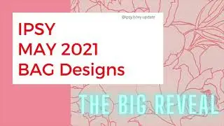 IPSY May 2021 Bag SNEAK PEEKS // SPOILERS | OUR BEAUTY CORNER