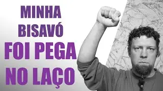 Minha bisav&oacute; foi PEGA NO LA&Ccedil;O