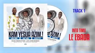 Inta Timu Le Ebada, by Salah, Irene and Jada../ South sudan gospel music.