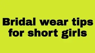 How to choose bridal wear for short girls | Bridal tips