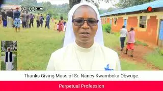 Thanks Giving Mass of Sr. Nancy Kwamboka Obwoge.