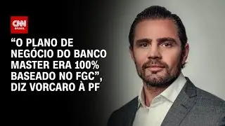 &Agrave; PF, Vorcaro admite que plano de neg&oacute;cio do Master era 100% baseado no FGC | AGORA CNN