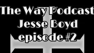 TheWayMT Episode #002 Jesse Boyd.
