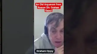 An Old Argument from Reason (Dr. Graham Oppy)