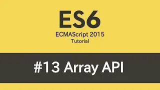 ES6 Tutorial - #13 Array API