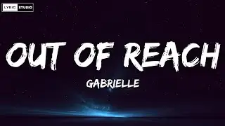 GABRIELLE - OUT OF REACH (Lyrics)