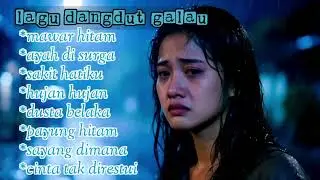  Kumpulan lagu  dangdut, dangdut,pengen nangis 😭
