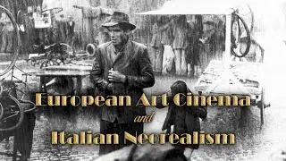 European Art Cinema and Italian Neorealism