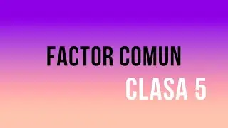 FACTOR COMUN - CLASA 5