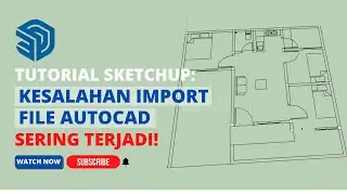 Kesalahan yang sering terjadi saat mengimport file autocad ke sketchup