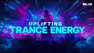 Uplifting Trance Energy 2025 | VibezSoulWorld | Vol 13