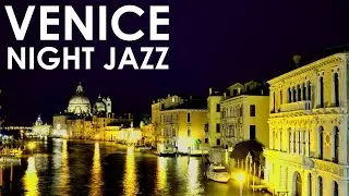 Romance Venice Night JAZZ - Italy Slow Sax Jazz Music - Relaxing Background Music for Study, Sleep