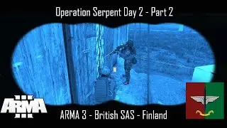 ARMA 3 Gameplay - British SAS - Op Serpent - Day 2 - Part 2