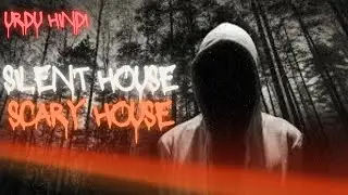 silent house خاموش گھر | True horror stories | Hindi Urdu horror stories