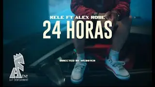 KELE X ALEX ROSE- 24 HORAS (Video Oficial)