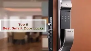 Top 5 Best Smart Digital Door Locks in 2018 &ndash; New Key-less Locks to Protect Your Home!