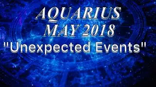 AQUARIUS ♒️ ~May 2018~ 