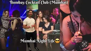 Bombay Cocktail Club || Mumbai Night Life