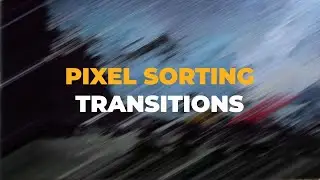 Pixel Sorting Transitions After Effects Templates