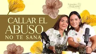 #024 Callar el abuso no te sana - Paty de Felipe