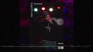 a k i r a  g a u t a m a  -  d i s t a n c e  ( pre-save ) drill, us drill, melodic hip hop