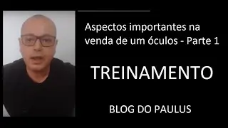 ASPECTOS FUNDAMENTAIS NA VENDA DE UM ÓCULOS - PARTE 1