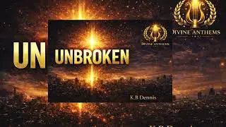 UNBROKEN &ndash; Divine Anthem of Hope | Afro-Cinematic R&B | K.B Dennis