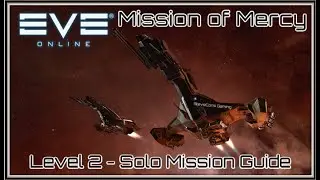 EVE ONLINE Mission of Mercy Level 2 Mission Guide