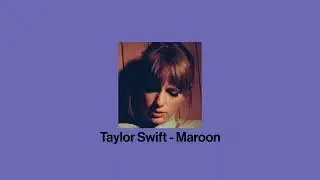 taylor swift - maroon (sped up)