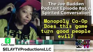 Joe Budden Pod Review Epi 895 Monopoly Co-Op Does this game turn good people evil ELAY TV 😎📺🛸✌🏽