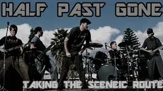 Half Past Gone  (Taking the sceneic route) audio only #HalfPastGone