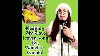 Pledging My Love-Nora Aunor & Manny de Leon (cover song by Nanette Carpio)