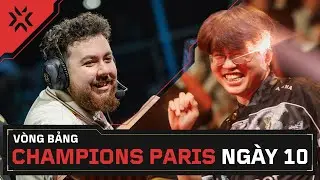 [VN] VALORANT Champions Paris &mdash; V&ograve;ng bảng &mdash; Ng&agrave;y 10