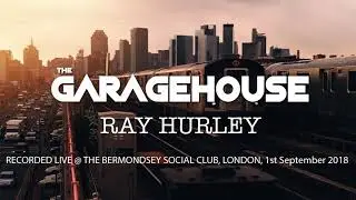The GarageHouse - DJ Ray Hurley Live Set