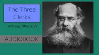 The Three Clerks by Anthony Trollope - Audiobook ( Part 3/3 )