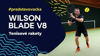 Tenisové rakety Wilson Blade v8 #predstavovacka