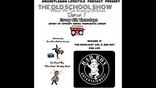 The Old School Show Episode 19 - The Highlight Vol 2: Bad Boy For Life 9/24/2023