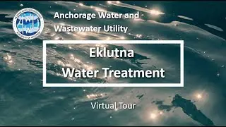 AWWU Eklutna Water Treatment Virtual Tour