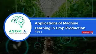 Applications of Machine Learning in Crop Production (Part 3)